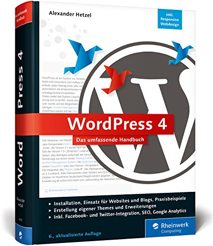 WordPress 4: Das umfassende Handbuch. Vom Einstieg bis zu fortgeschrittenen Themen: inkl. WordPress-Themes, Templates, SEO, Analytics, Backup u.v.m.
