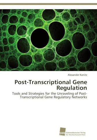 Post-Transcriptional Gene Regulation: Tools and Strategies for the Unraveling of Post-Transcriptional Gene Regulatory Networks