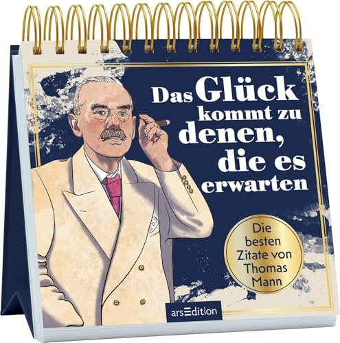 Das Glück kommt zu denen, die es erwarten: Die besten Zitate von Thomas Mann | Über 100 inspirierende und kuriose Lebensweisheiten des berühmten Schriftstellers