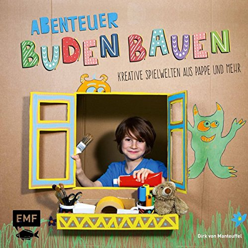Abenteuer Buden bauen: Kreative Spielwelten aus Pappe und mehr