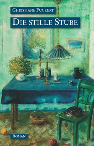 Die stille Stube: Roman