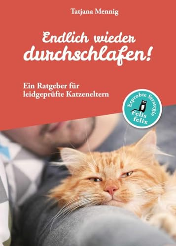 Endlich wieder durchschlafen!: Ein Ratgeber für leidgeprüfte Katzeneltern