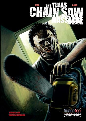 The Texas Chain Saw Massacre - Das Franchise (Budget Edition by MovieCon): Das Buch zu The Texas Chainsaw Massacre