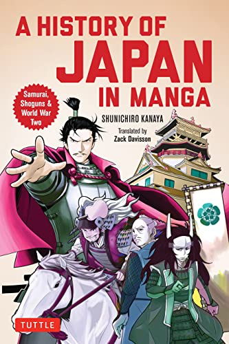 An Illustrated History of Japan: The Manga Version: From the Age of the Samurai to WWII and Beyond: Samurai, Shoguns and World War II