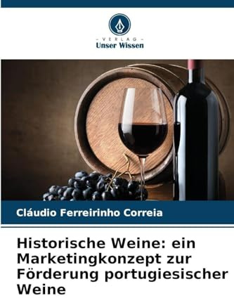 Historische Weine: ein Marketingkonzept zur Förderung portugiesischer Weine