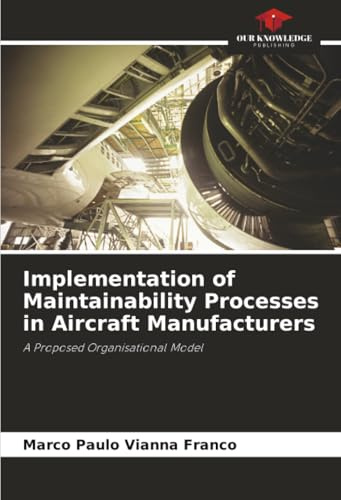 Implementation of Maintainability Processes in Aircraft Manufacturers: A Proposed Organisational Model