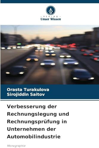 Verbesserung der Rechnungslegung und Rechnungsprüfung in Unternehmen der Automobilindustrie: Monographie