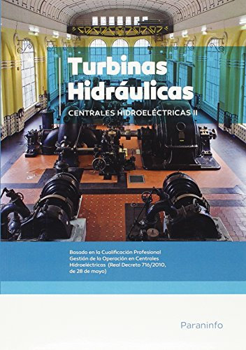 Centrales hidroeléctricas. T.2. Turbinas (Electricidad y Electrónica)