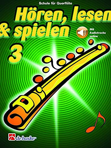Hören, Lesen & Spielen - Flöte - Band 3 | Notenbuch für Flöte | Lehrbuch für Fortgeschrittene mit Online-Audio | Flötenunterricht zum Aufbau von Fähigkeiten mit Tonleitern, Theorie, Improvisation