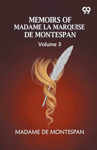 Memoirs Of Madame La Marquise De Montespan: Volume 3