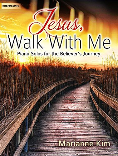 Jesus, Walk with Me: Piano Solos for the Believer's Journey