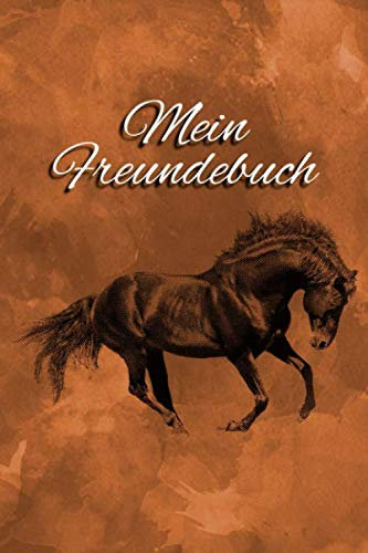 MEIN FREUNDEBUCH: Tolles Freundschaftsbuch für Pferdefreunde | 110 Seiten zum Ausfüllen | Format 6x9 Zoll, DIN A5 | Soft Cover matt |
