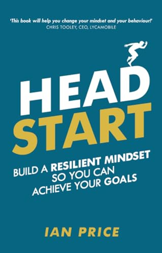 Head Start: Build a resilient mindset so you can achieve your goals