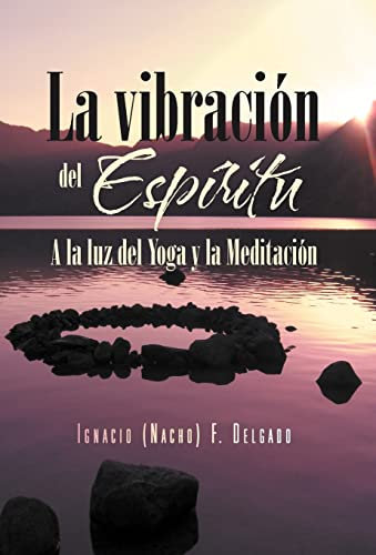 La vibración del Espíritu: A La Luz Del Yoga Y La Meditación