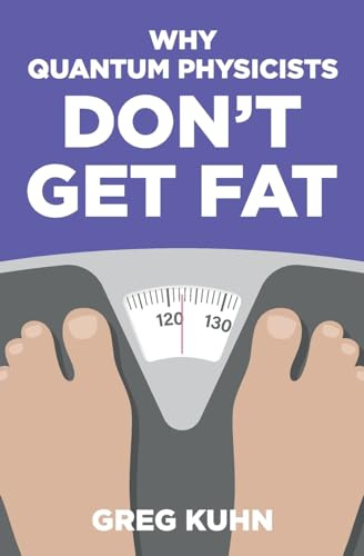 Why Quantum Physicists Don't Get Fat: Inject Your Diet With Rocket Fuel: Volume 1
