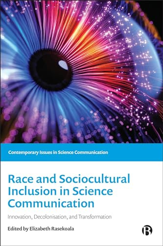 Race and Socio-Cultural Inclusion in Science Communication: Innovation, Decolonisation, and Transformation (Contemporary Issues in Science Communication)
