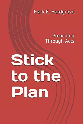 Stick to the Plan: Preaching Through Acts (Preaching Through the Bible, Band 5)