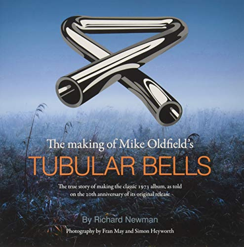The The making of Mike Oldfield's Tubular Bells: The true story of making the classic 1973 album, as told on the 20th anniversary of its original release