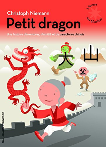 Petit dragon - Une histoire d'aventures d'amitié et de caractères chinois - L'heure des histoires - De 3 à 7 ans