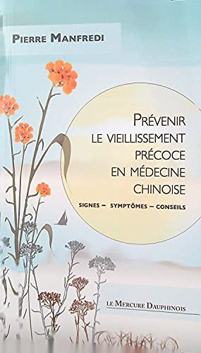Prévenir le vieillissement précoce en médecine chinoise - Signes - Symptômes - Conseils