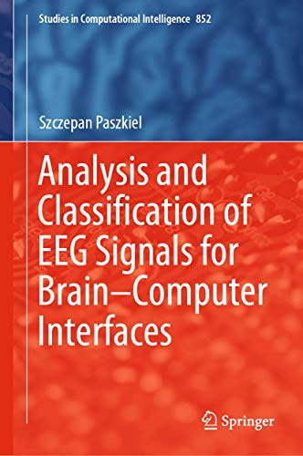 Analysis and Classification of EEG Signals for Brain–Computer Interfaces (Studies in Computational Intelligence, 852)