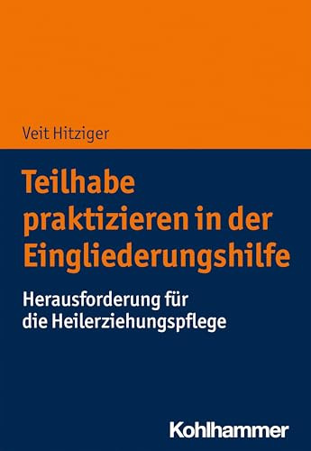 Teilhabe praktizieren in der Eingliederungshilfe: Herausforderung für die Heilerziehungspflege