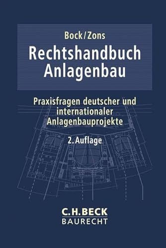 Rechtshandbuch Anlagenbau: Praxisfragen deutscher und internationaler Anlagenbauprojekte (C.H. Beck Baurecht)