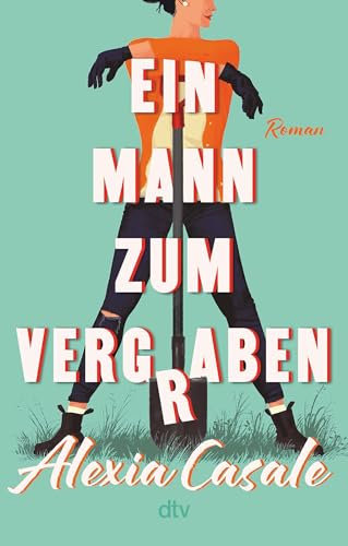 Ein Mann zum Vergraben: Roman | Die unerhörteste Krimi-Komödie des Jahres rund um die Frage »Wie werde ich seine Leiche los – in 14 Tagen?«
