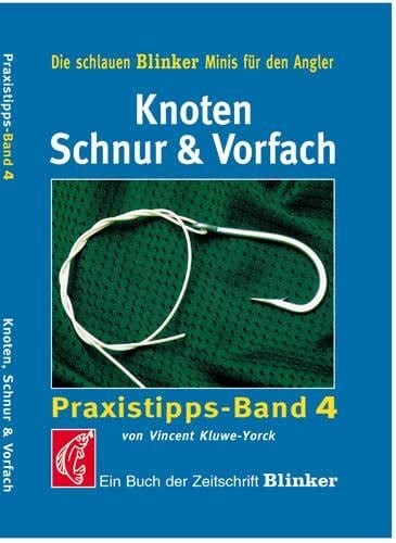 Knoten, Schnur & Vorfach: Praxistipps Band 4: Ein Buch der Zeitschrift 'Blinker' (Blinker Minis)