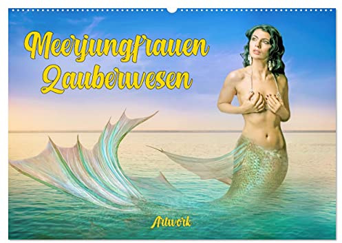 Meerjungfrauen Zauberwesen (Wandkalender 2026 DIN A2 quer), CALVENDO Monatskalender: Weibliche Fabelwesen wie Sirenen (CALVENDO Erotik)