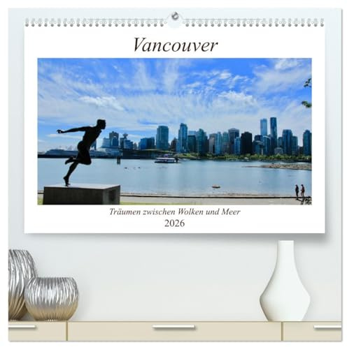 Vancouver - Träumen zwischen Wolken und Meer (hochwertiger Premium Wandkalender 2026 DIN A2 quer), Kunstdruck in Hochglanz: Vancouver, kanadische ... Städte der Welt. (CALVENDO Orte)