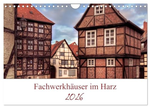 Fachwerkhäuser im Harz (Wandkalender 2026 DIN A4 quer), CALVENDO Monatskalender: Fachwerkhäuser aus dem Harz. Gestaltet wie aus einer anderen Zeit. (CALVENDO Orte)
