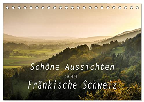 Schöne Aussichten in die Fränkische Schweiz (Tischkalender 2026 DIN A5 quer), CALVENDO Monatskalender: Panoramen und Landschaftsansichten von der Fränkischen Schweiz (CALVENDO Orte)