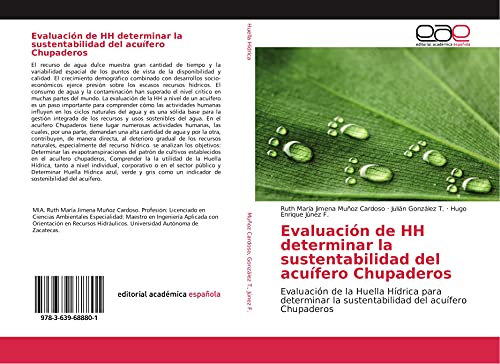 Evaluación de HH determinar la sustentabilidad del acuífero Chupaderos: Evaluación de la Huella Hídrica para determinar la sustentabilidad del acuífero Chupaderos