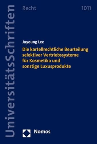 Die kartellrechtliche Beurteilung selektiver Vertriebssysteme für Kosmetika und sonstige Luxusprodukte (Nomos Universitätsschriften Recht: Strafrecht in Deutschland und Europa)