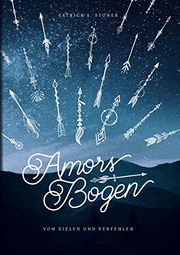 Amors Bogen: Vom Zielen und Verfehlen