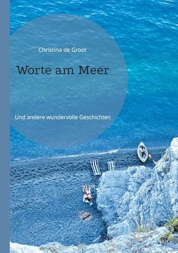 Worte am Meer: Und andere wundervolle Geschichten