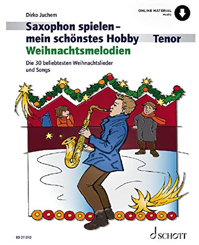 Saxophon spielen - mein schönstes Hobby: Weihnachtsmelodien. Tenor-Saxophon, Klavier ad libitum.