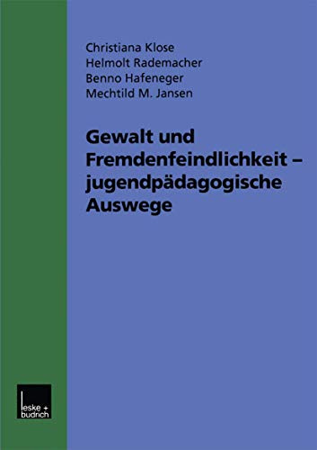 Gewalt und Fremdenfeindlichkeit Jugendpädagogische Auswege: Fünf Modellprojekte im Hessischen Jugendaktionsprogramm Gegen Gewalt, Fremdenfeindlichkeit ... und Rechtsextremismus. Werkstattbericht