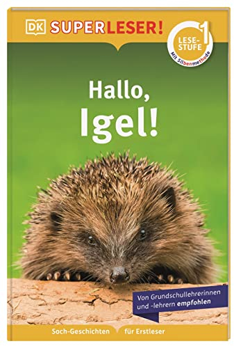 SUPERLESER! Hallo Igel! 1. Lesestufe, Sach-Geschichten für Erstleser. Mit Silbenmethode für Kinder ab 6 Jahren