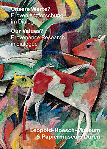 Unsere Werte?: Provenienzforschung im Dialog: Leopold-Hoesch-Museum & Wallraf-Richartz-Museum