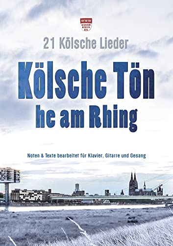 Kölsche Tön he am Rhing: 21 Kölsche Lieder. Klavier, Gitarre und Gesang. Songbook.