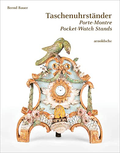 Taschenuhrständer – Pocket-Watch Stands – Porte-montre: Eine süddeutsche Privatsammlung