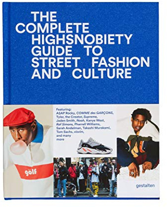 The Incomplete Highsnobiety Guide to Street Fashion and Culture