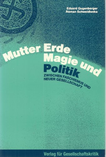 Mutter Erde, Magie und Politik. Zwischen Faschismus und neuer Gesellschaft