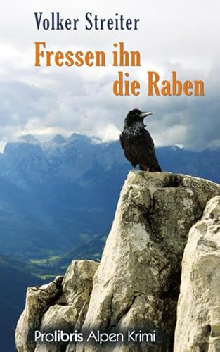 Fressen ihn die Raben: Alpen Krimi