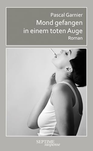 Mond gefangen in einem toten Auge (Septime suspense)