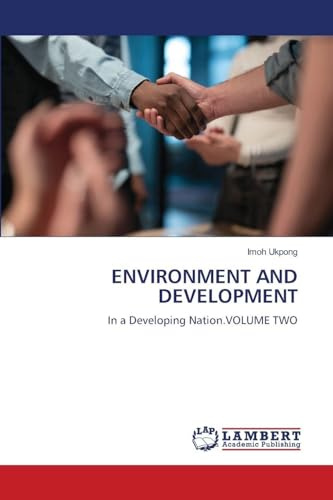 ENVIRONMENT AND DEVELOPMENT: In a Developing Nation.VOLUME TWO