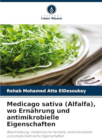Medicago sativa (Alfalfa), wo Ernährung und antimikrobielle Eigenschaften: Beschreibung, medizinische Vorteile, antimikrobielle und phytochemische Eigenschaften