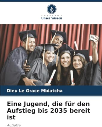 Eine Jugend, die für den Aufstieg bis 2035 bereit ist: Aufsätze